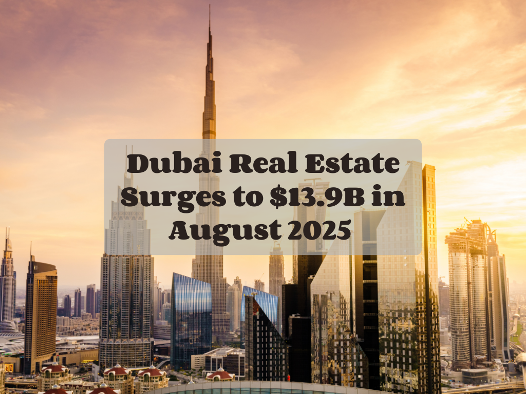 Dubai Real Estate Surges to $13.9B in August 2025
