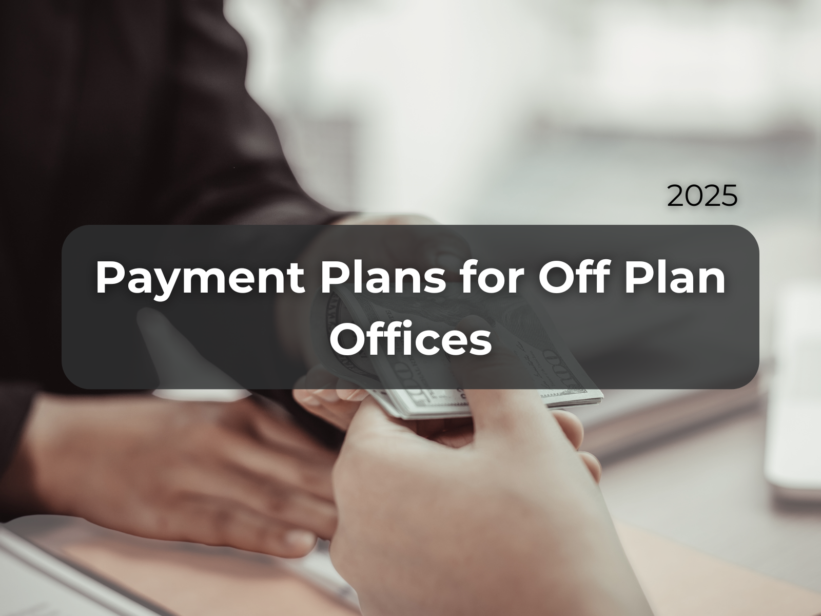 Payment Plans for Off Plan Offices