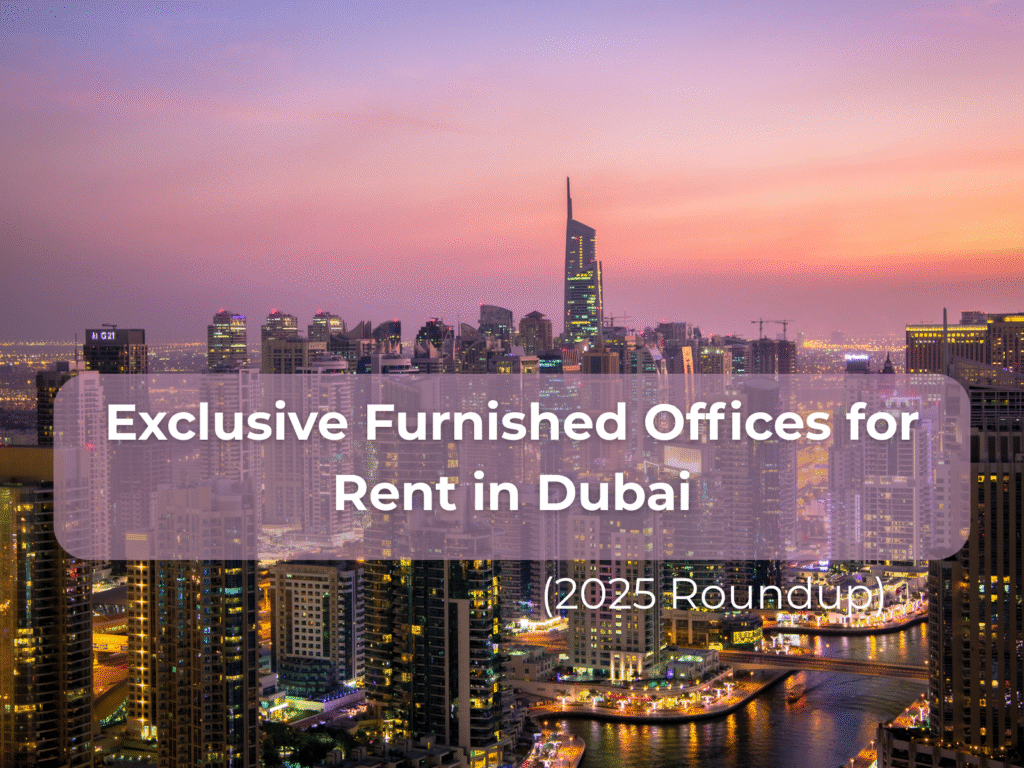 Exclusive Furnished Offices for Rent in Dubai
