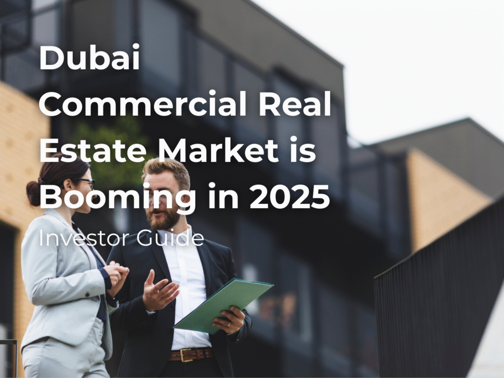 Dubai Commercial Real Estate Market is Booming in 2025 – Investor Guide