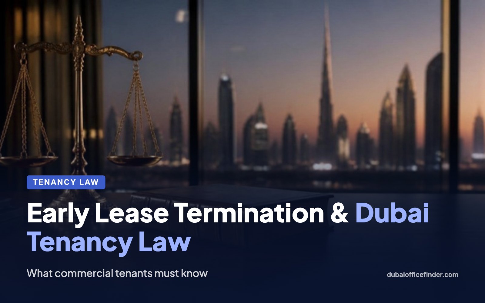 Early Lease Termination & Dubai Tenancy Law – Dubai Office Finder