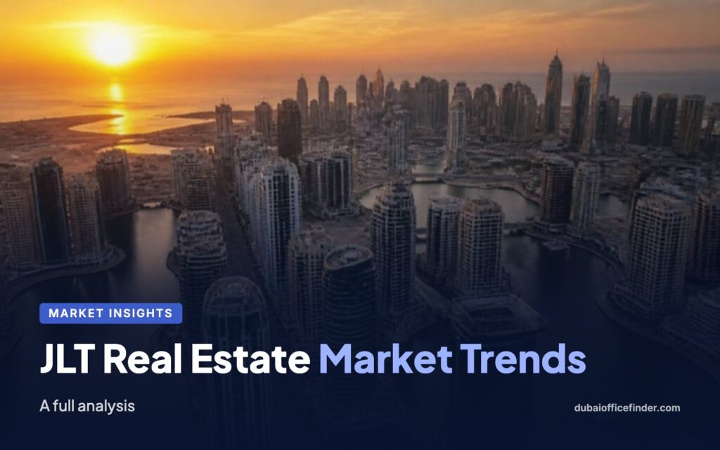 JLT Real Estate Market Trends – Dubai Office Finder