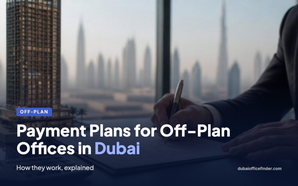 Payment Plans for Off-Plan Offices in Dubai – Dubai Office Finder