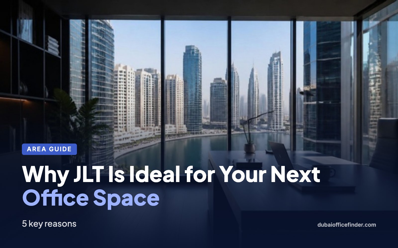 Why JLT Is Ideal for Your Next Office Space – Dubai Office Finder