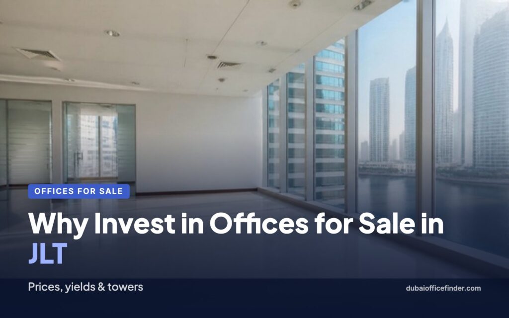 Why Invest in Offices for Sale in JLT – Dubai Office Finder