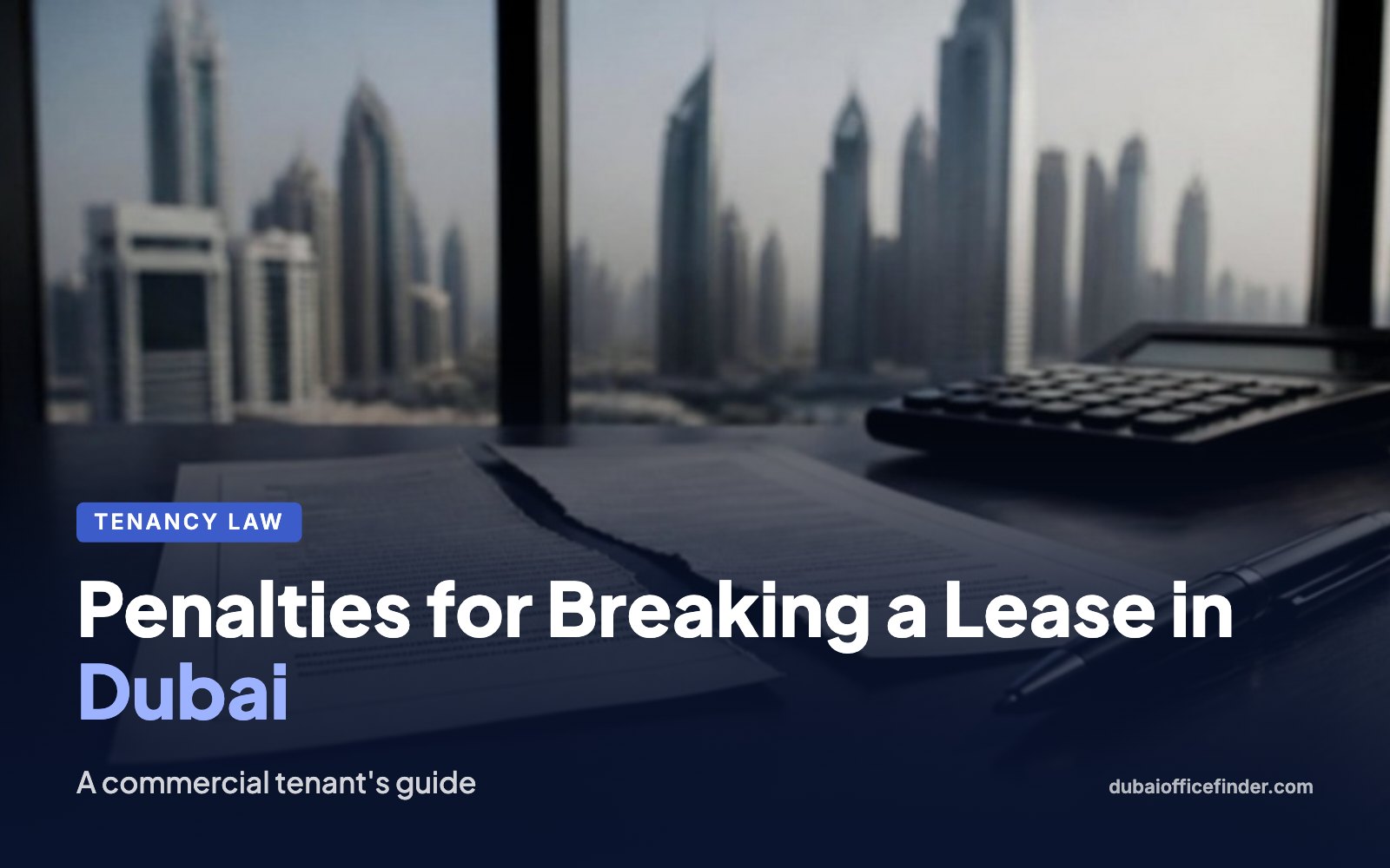 Penalties for Breaking a Lease in Dubai – Dubai Office Finder