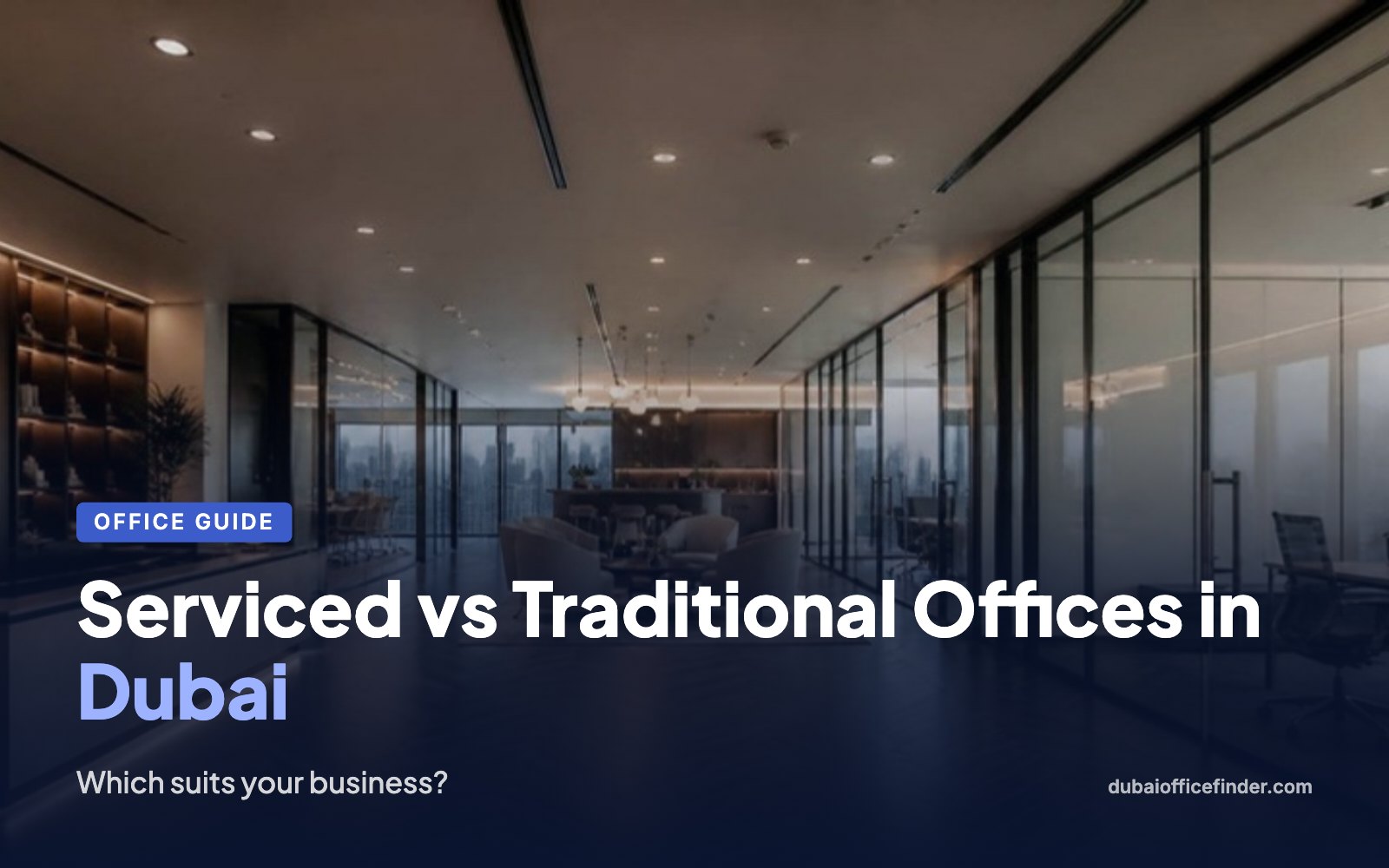 Serviced vs Traditional Offices in Dubai – Dubai Office Finder