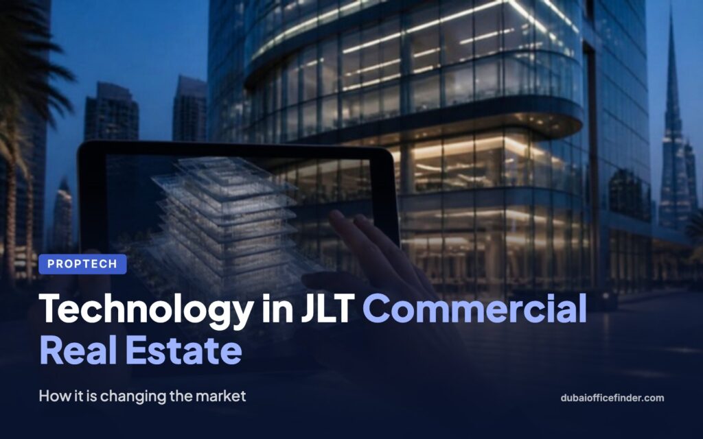 Technology in JLT Commercial Real Estate – Dubai Office Finder
