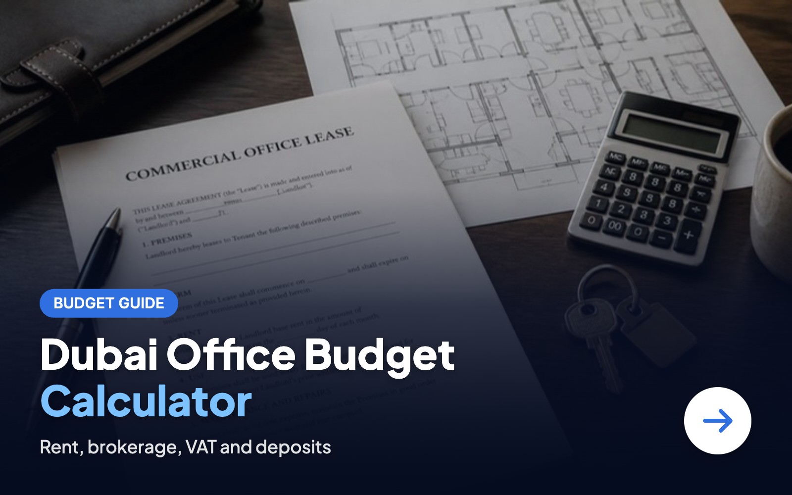 Dubai office budget calculator: commercial office lease, calculator, floor plan and keys on a desk